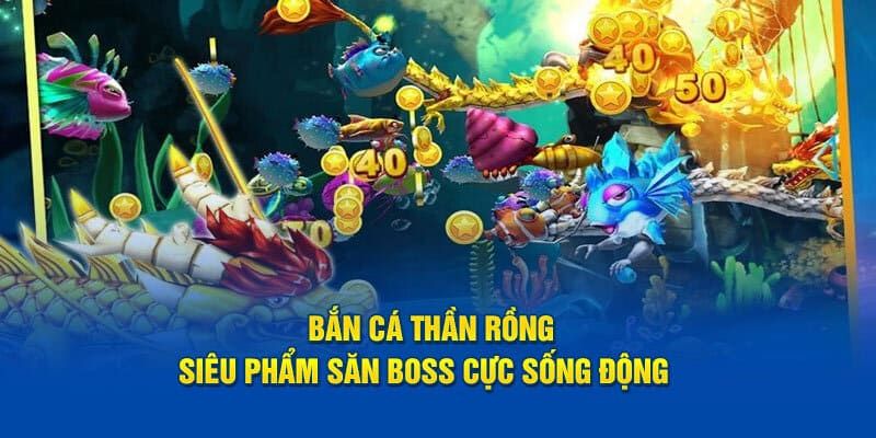 Bắn cá thần rồng sở hữu phòng chơi đa dạng
