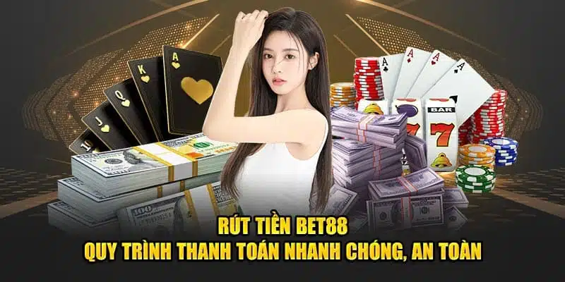 Rút tiền từ hệ thống BET88