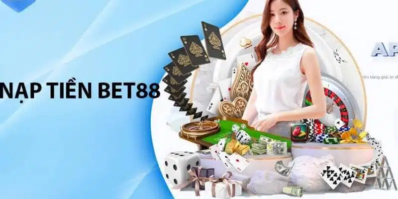 Nạp tiền BET88 siêu đơn giản trong 3 bước