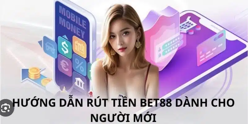 Quy trình rút tiền BET88 chi tiết và cụ thể